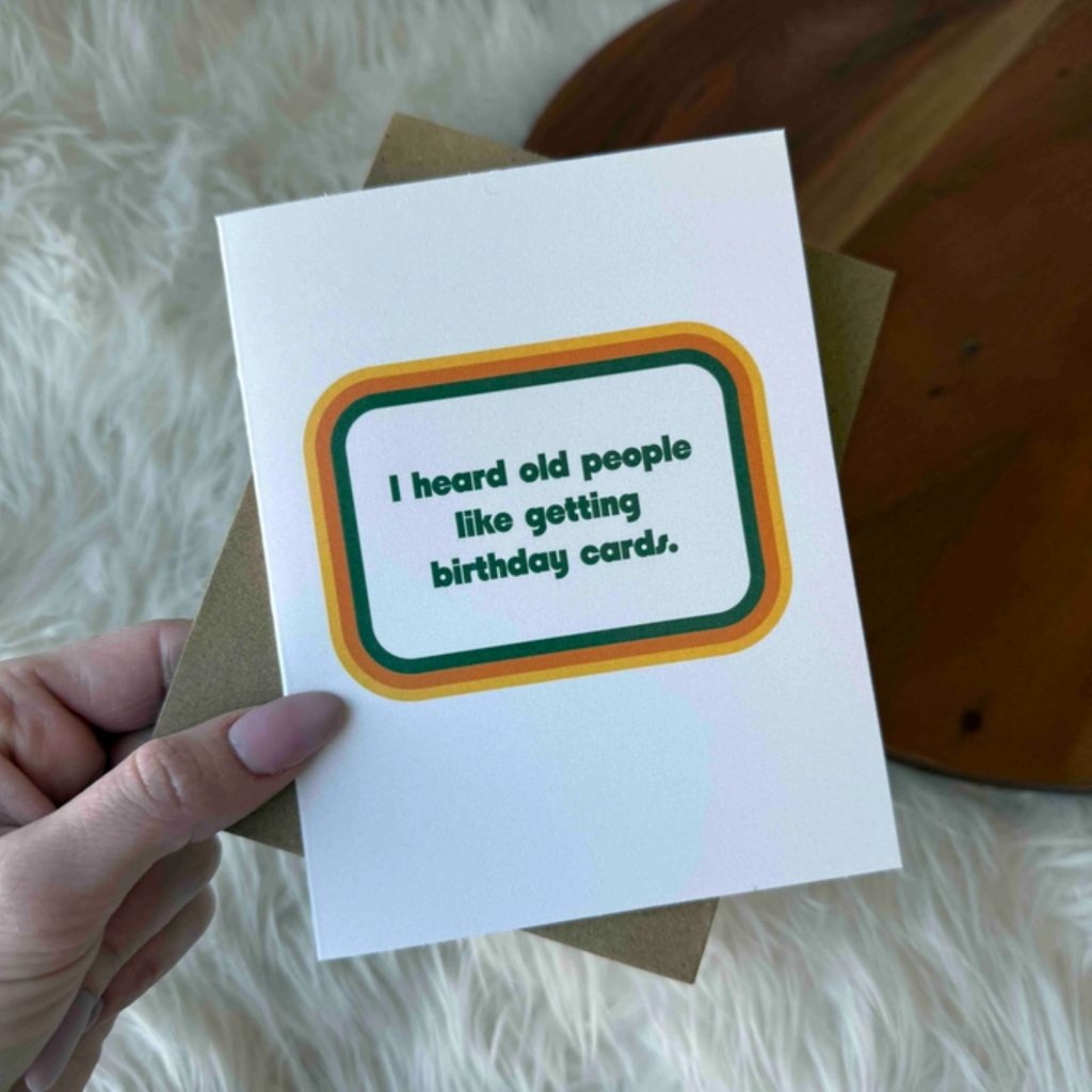 Big Moods I Heard Old People Like Getting Birthday Cards Funny Card